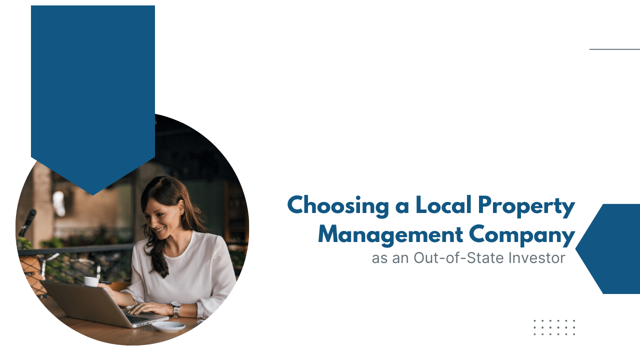 Choosing a Local Property Management Company as an Out-of-State Investor